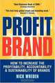 Profit Brand: How to Increase the Profitability, Accountability & Sustainability of Brands, Nick Wreden 