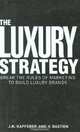 The Luxury Strategy: Break the Rules of Marketing to Build Luxury Brands, J. N. Kapferer and V. Bastien 