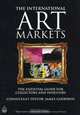 The International Art Markets: The Essential Guide for Collectors and Investors, 