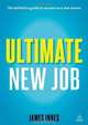 Ultimate New Job: The Definitive Guide to Surviving and Thriving As A New Starter, James Innes 