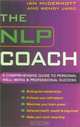 The NLP Coach: A Comprehensive Guide to Personal Well-Being & Professional Success, Ian McDermott 