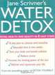 Water Detox : Total Health and Beauty in 8 Easy Steps, Jane Scrivner 