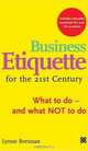 Business Etiquette for the 21st Century: What to Do-and What not to Do, Lynne Brennan 