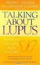 Talking About Lupus : What to Do and How to Cope, Triona Holden 