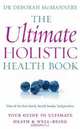 The Ultimate Holistic Health Book: Your Guide to Ultimate Health & Wellbeing, Deborah McManners 