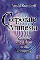 Corporate Amnesia: Keeping Know-How in the Company, Arnold Kransdorff 