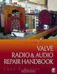 Valve Radio and Audio Repair Handbook, 