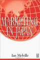 Marketing in Japan (CIM Professional Series), Ian Melville 