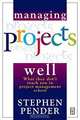 Managing Projects Well : What they don
