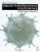 Computer-Aided Manufacture in Architecture - The Pursuit of Novelty, Nick Callicott 