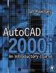 AutoCAD 2000i: An Introductory Course, Ian Mawdsley 