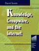 Knowledge, Groupware and the Internet, 