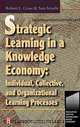 Strategic Learning in a Knowledge Economy : Individual, Collective and Organizational Learning Processes (Knowledge Reader), 