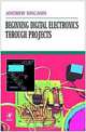 Beginning Digital Electronics through Projects, 