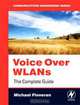 Voice Over WLANs: The Complete Guide, Michael Finneran 