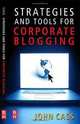 Strategies and Tools for Corporate Blogging, John Cass 