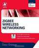 Zigbee Wireless Networking, Drew Gislason 