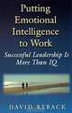 Putting Emotional Intelligence To Work, Successful Leadership is More Than IQ, 