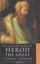 The Life & Times of Herod the Great (Sutton History Classics), Stewart Perowne 