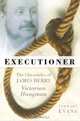 Executioner : The Chronicles of James Berry, Victorian Hangman, Stewart Evans 