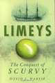Limeys: The Conquest of Scurvy, David I. Harvie 