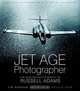 Jet Age Photographer: The Aviation Photography of Russell Adams, Tim Kershaw 