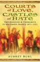 Courts of Love, Castles of Hate: Troubadours & Trobairitz in Southern France 1071-1321, Aubrey Burl 