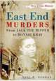 East End Murders: From Jack the Ripper to Ronnie Kray (True Crime History), Neil R. Storey 