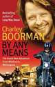 By Any Means: The Brand New Adventure from Wicklow to Wollongong, Charley Boorman 