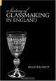 History of Glassmaking in England, Hugh Willmott 