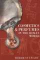 Cosmetics & Perfumes in the Roman World, Susan Stewart 