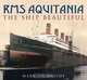 RMS Aquitania: The Ship Beautiful, Mark Chirnside 