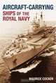 Aircraft-Carrying Ships of the Royal Navy, Maurice Cocker 