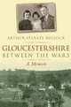 Gloucestershire Between the Wars: A Memoir, Arthur Stanley Bullock 