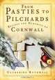 From Pasties to Pilchards: Recipes and Memories of Cornwall, Catherine Rothwell 