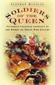 Soldiers of the Queen: Victorian Colonial Conflict in the Words of Those Who Fought, Stephen Manning 