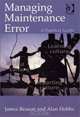 Managing Maintenance Error: A Practical Guide, J. T. Reason 
