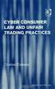 Cyber Consumer Law And Unfair Trading Practices: Unfair Commercial Practices (Markets and the Law), Cristina Coteanu 