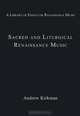 Sacred and Liturgical Renaissance Music (A Library of Essays on Renaissance Music), 