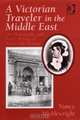 A Victorian Traveler in the Middle East: The Photography and Travel Writing of Annie Lady Brassey, Nancy Micklewright 