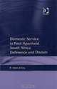 Domestic Service in Post-apartheid South Africa: Deference and Disdain, Alison Jill King 