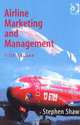 Airline Marketing and Management, Stephen Shaw 
