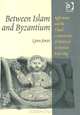 Between Islam and Byzantium, Lynn Jones 