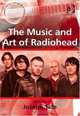 The Music and Art of Radiohead (Ashgate Popular and Folk Music Series), 