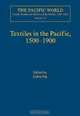 Textiles In The Pacific, 1500-1900 (The Pacific World, Lands, Peoples and History of the Pacific, 1500-1900), 