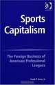 Sports Capitalism: The Foreign Business Of American Professional Leagues, Frank P., Jr. Jozsa 