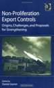 Non-proliferation Export Controls: Origins, Challenges, And Proposals for Strengthening, 