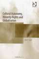 Cultural Autonomy, Minority Rights And Globalization, Steven C. Roach 