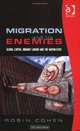 Migration And Its Enemies: Global Capital, Migrant Labour And the Nation-state, Robin Cohen 