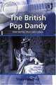 The British Pop Dandy: Male Identity, Music and Culture (Ashgate Popular and Folk Music Series), Stan Hawkins 